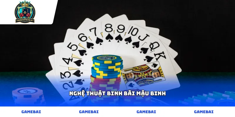 Kỹ thuật binh bài Mậu binh đỉnh cao cho người mới